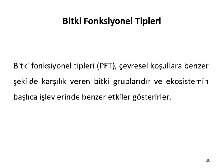 Bitki Fonksiyonel Tipleri Bitki fonksiyonel tipleri (PFT), çevresel koşullara benzer şekilde karşılık veren bitki