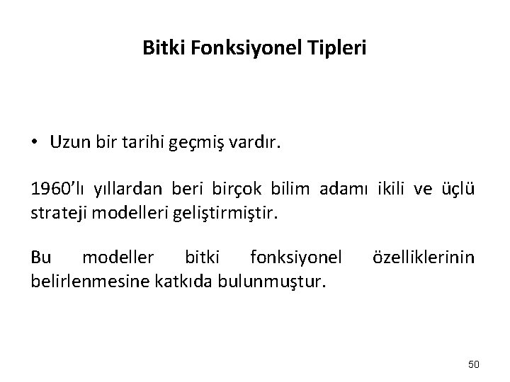 Bitki Fonksiyonel Tipleri • Uzun bir tarihi geçmiş vardır. 1960’lı yıllardan beri birçok bilim