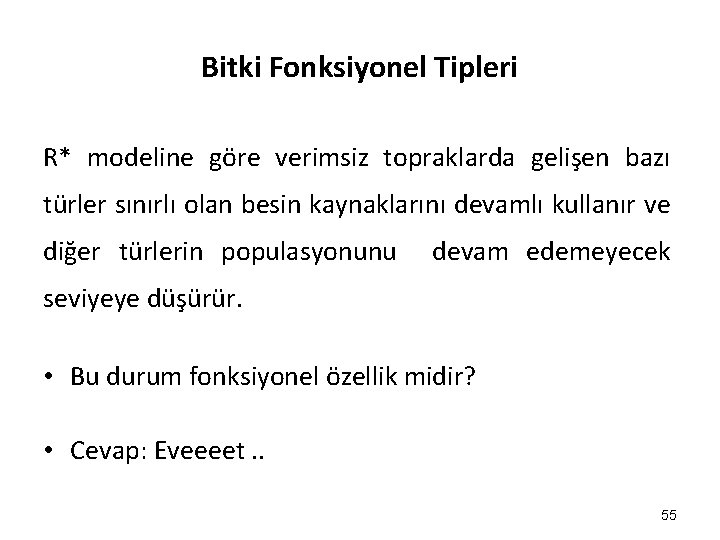 Bitki Fonksiyonel Tipleri R* modeline göre verimsiz topraklarda gelişen bazı türler sınırlı olan besin