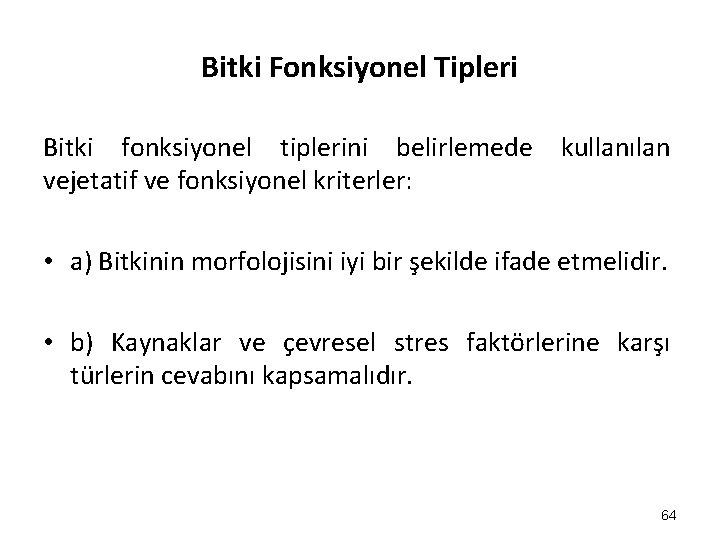 Bitki Fonksiyonel Tipleri Bitki fonksiyonel tiplerini belirlemede vejetatif ve fonksiyonel kriterler: kullanılan • a)