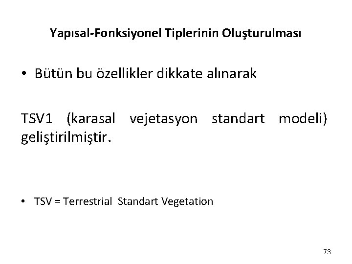 Yapısal-Fonksiyonel Tiplerinin Oluşturulması • Bütün bu özellikler dikkate alınarak TSV 1 (karasal vejetasyon standart