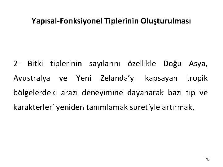 Yapısal-Fonksiyonel Tiplerinin Oluşturulması 2 - Bitki tiplerinin sayılarını özellikle Doğu Asya, Avustralya ve Yeni