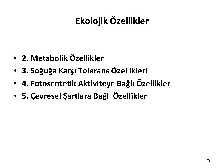 Ekolojik Özellikler • • 2. Metabolik Özellikler 3. Soğuğa Karşı Tolerans Özellikleri 4. Fotosentetik