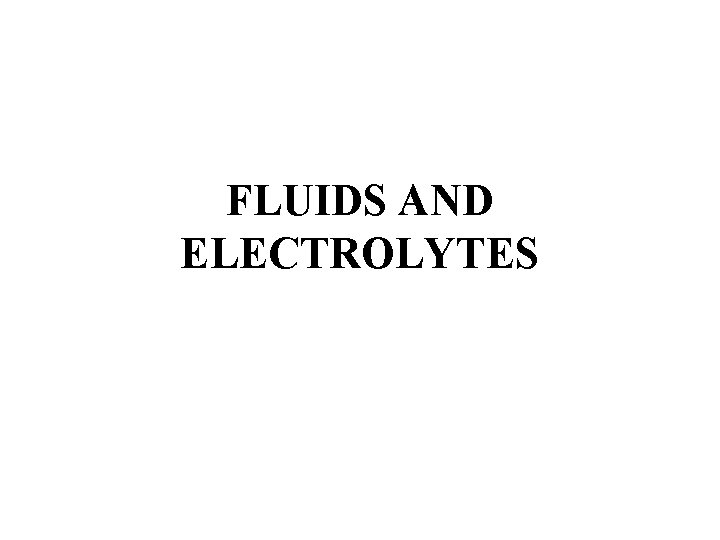FLUIDS AND ELECTROLYTES 