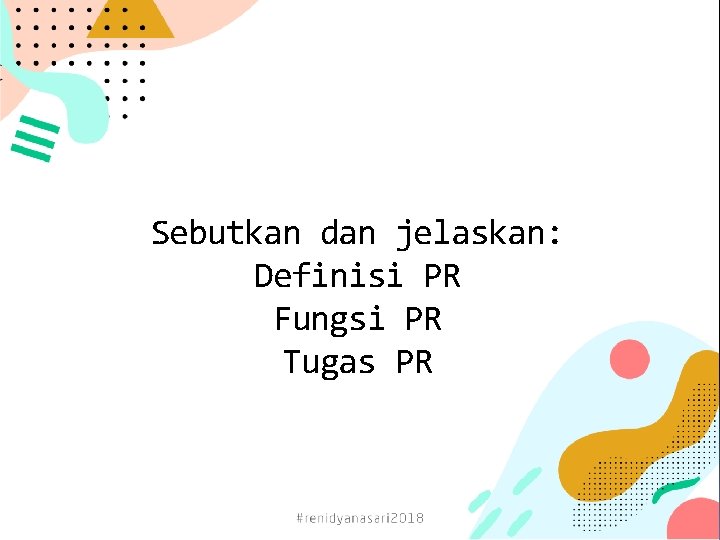 Sebutkan dan jelaskan: Definisi PR Fungsi PR Tugas PR 