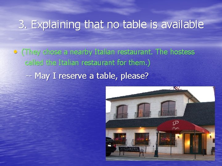 3. Explaining that no table is available • (They chose a nearby Italian restaurant.