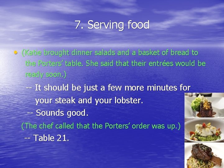 7. Serving food • (Katie brought dinner salads and a basket of bread to