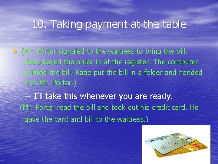 10. Taking payment at the table • (Mr. Porter signaled to the waitress to