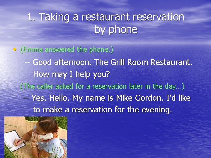 1. Taking a restaurant reservation by phone • (Emma answered the phone. ) --