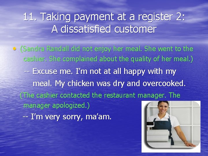 11. Taking payment at a register 2: A dissatisfied customer • (Sandra Randall did