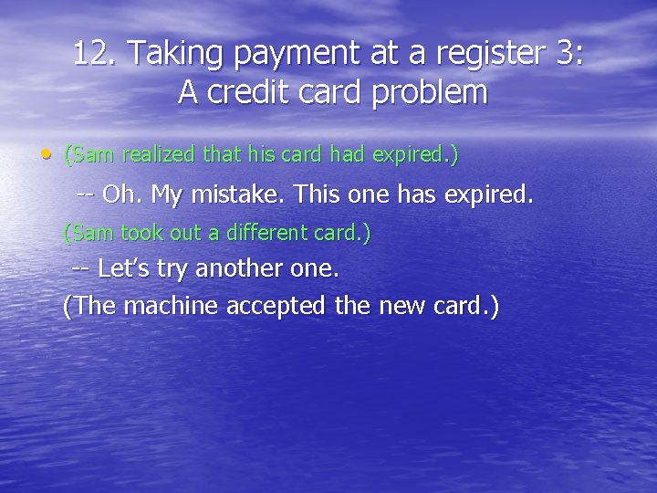 12. Taking payment at a register 3: A credit card problem • (Sam realized