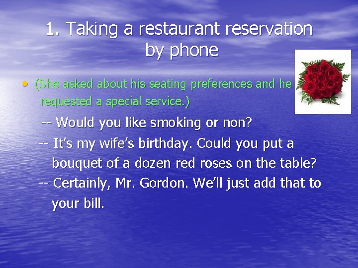 1. Taking a restaurant reservation by phone • (She asked about his seating preferences