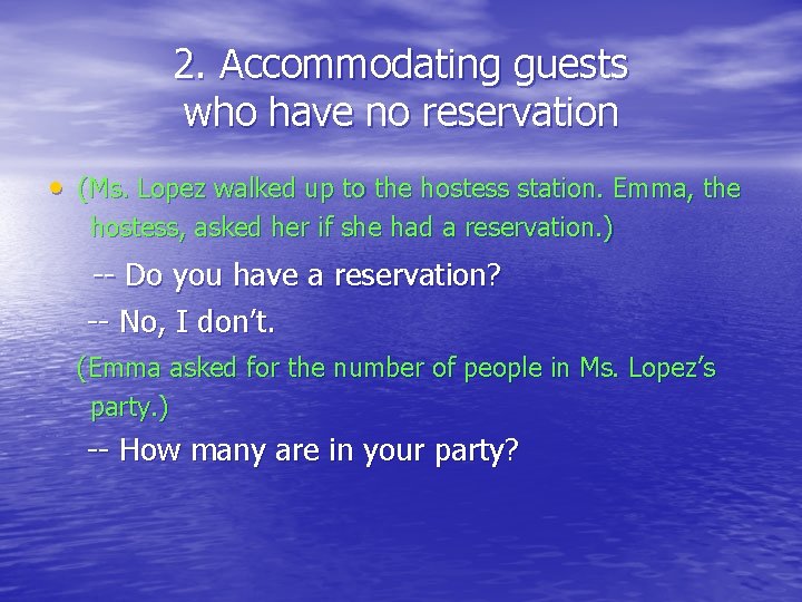 2. Accommodating guests who have no reservation • (Ms. Lopez walked up to the