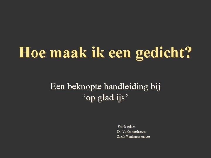 Hoe maak ik een gedicht? Een beknopte handleiding bij ‘op glad ijs’ Frank Adam