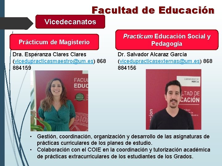 Facultad de Educación Vicedecanatos Prácticum de Magisterio Dra. Esperanza Clares (vicedupracticasmaestro@um. es) 868 884159