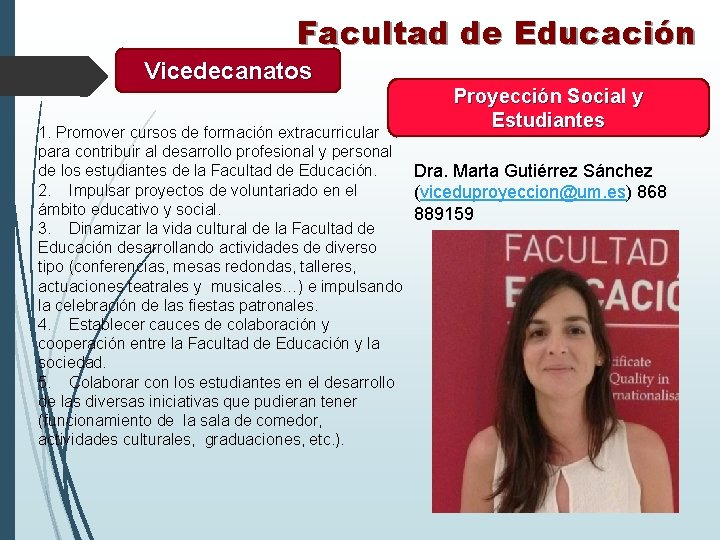 Facultad de Educación Vicedecanatos Proyección Social y Estudiantes 1. Promover cursos de formación extracurricular