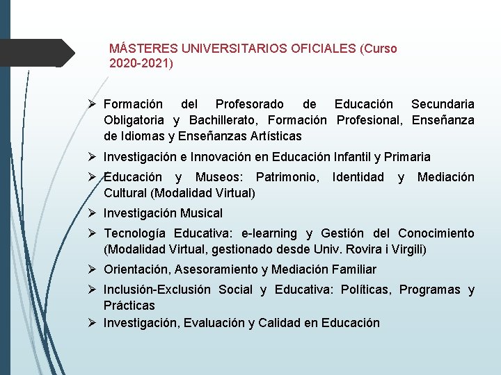 MÁSTERES UNIVERSITARIOS OFICIALES (Curso 2020 -2021) Ø Formación del Profesorado de Educación Secundaria Obligatoria