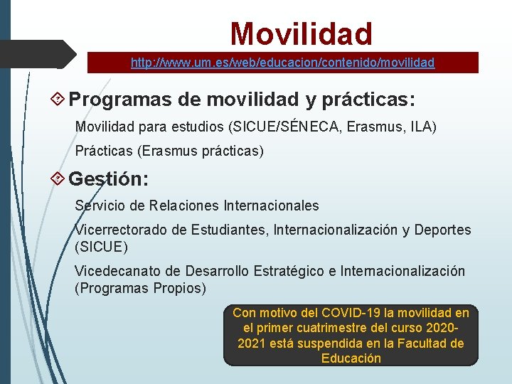 Movilidad http: //www. um. es/web/educacion/contenido/movilidad Programas de movilidad y prácticas: Movilidad para estudios (SICUE/SÉNECA,