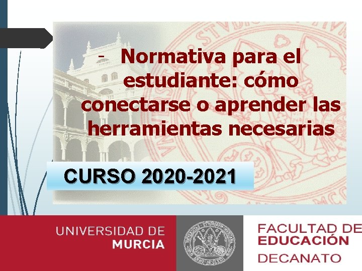 - Normativa para el estudiante: cómo conectarse o aprender las herramientas necesarias CURSO 2020