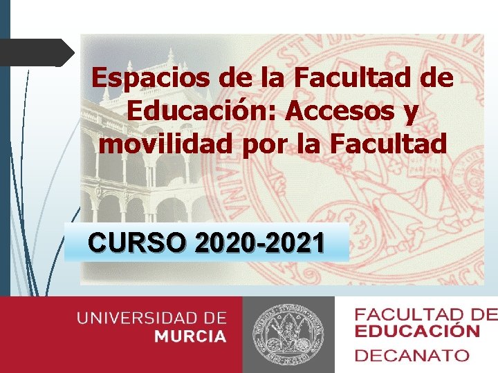 Espacios de la Facultad de Educación: Accesos y movilidad por la Facultad CURSO 2020
