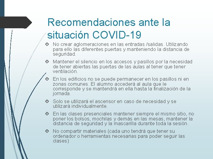 Recomendaciones ante la situación COVID-19 No crear aglomeraciones en las entradas /salidas. Utilizando para