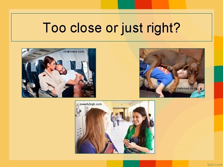 Too close or just right? sheknows. com dailymail. co. uk sweetyhigh. com Too close or just right? sheknows. com dailymail. co. uk sweetyhigh. com