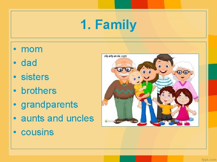 1. Family • • mom dad sisters brothers grandparents aunts and uncles cousins clipartpanda.