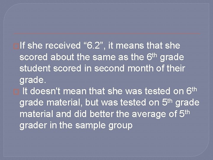 �If she received “ 6. 2”, it means that she scored about the same �If she received “ 6. 2”, it means that she scored about the same