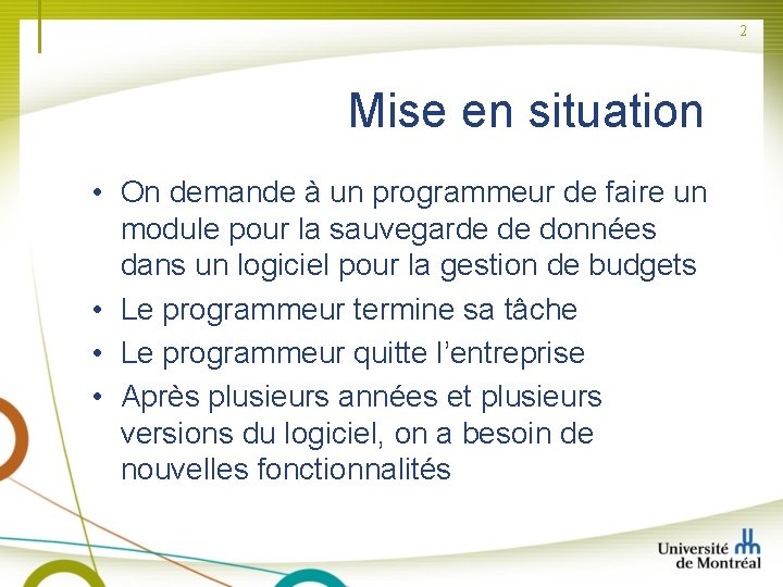 2 Mise en situation • On demande à un programmeur de faire un module