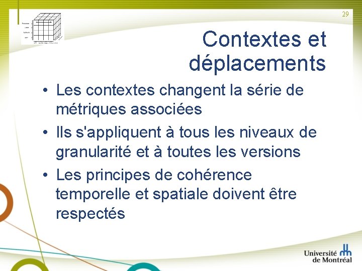 29 Contextes et déplacements • Les contextes changent la série de métriques associées •