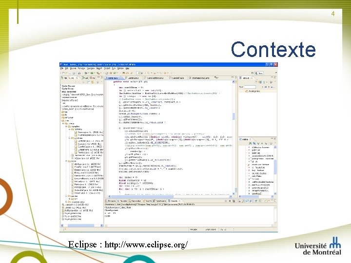 4 Contexte Eclipse : http: //www. eclipse. org/ 