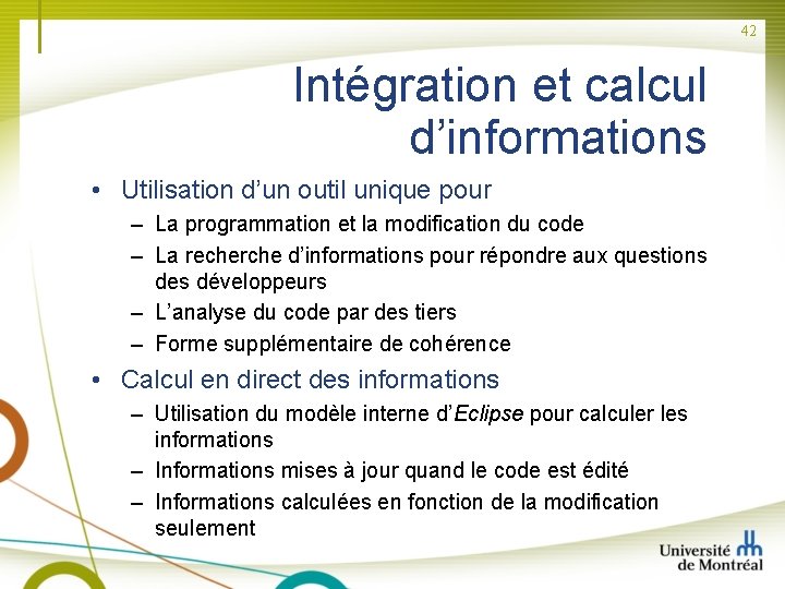 42 Intégration et calcul d’informations • Utilisation d’un outil unique pour – La programmation