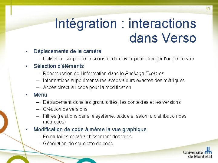 43 Intégration : interactions dans Verso • Déplacements de la caméra – Utilisation simple