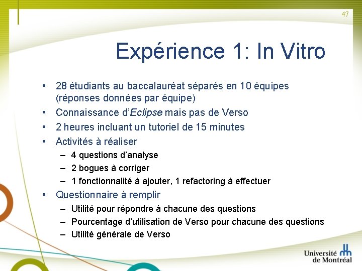 47 Expérience 1: In Vitro • 28 étudiants au baccalauréat séparés en 10 équipes