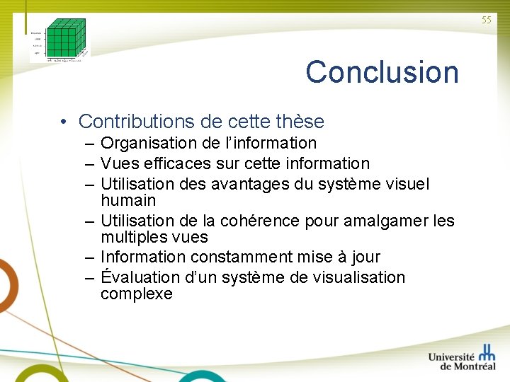 55 Conclusion • Contributions de cette thèse – Organisation de l’information – Vues efficaces