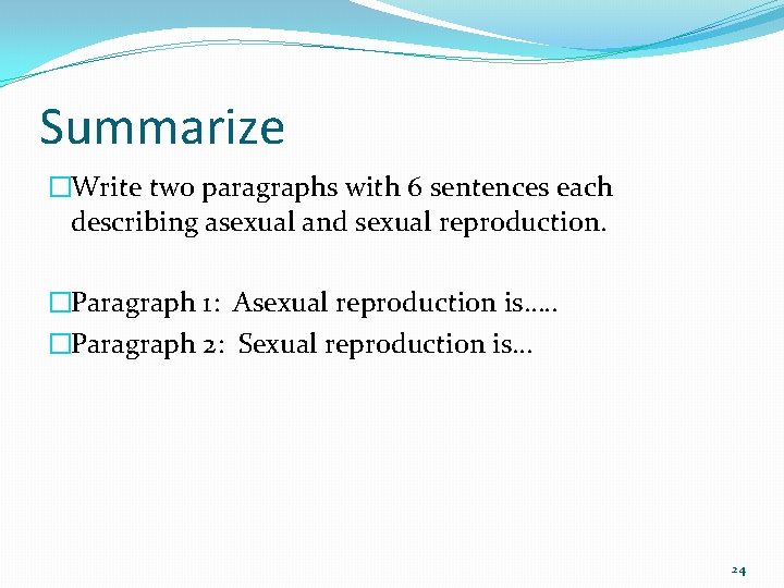 Summarize �Write two paragraphs with 6 sentences each describing asexual and sexual reproduction. �Paragraph