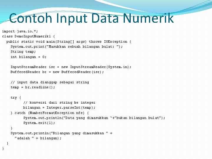 Contoh Input Data Numerik import java. io. *; class Demo. Input. Numerik 1 {