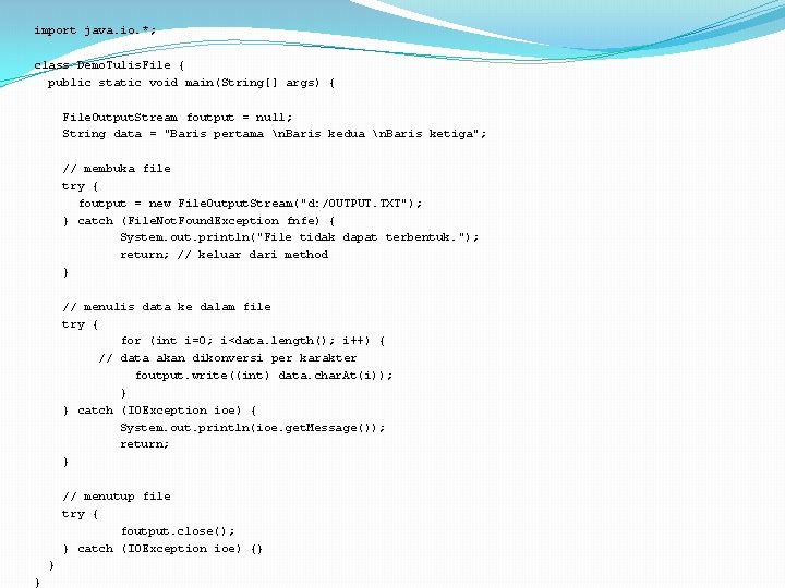 import java. io. *; class Demo. Tulis. File { public static void main(String[] args)