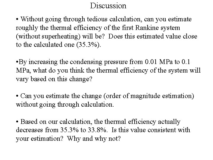 Discussion • Without going through tedious calculation, can you estimate roughly thermal efficiency of