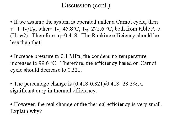 Discussion (cont. ) • If we assume the system is operated under a Carnot