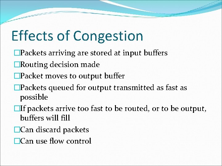 Effects of Congestion �Packets arriving are stored at input buffers �Routing decision made �Packet