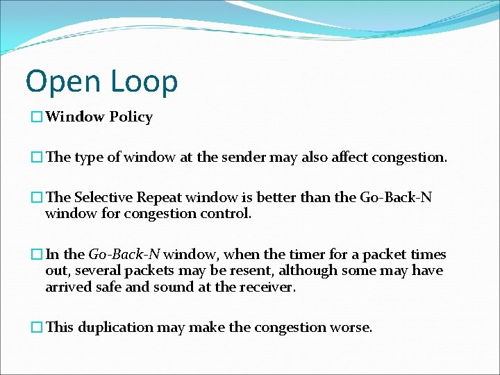 Open Loop �Window Policy �The type of window at the sender may also affect