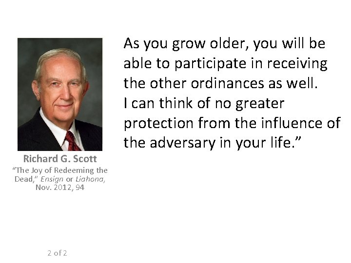 Richard G. Scott “The Joy of Redeeming the Dead, ” Ensign or Liahona, Nov. Richard G. Scott “The Joy of Redeeming the Dead, ” Ensign or Liahona, Nov.