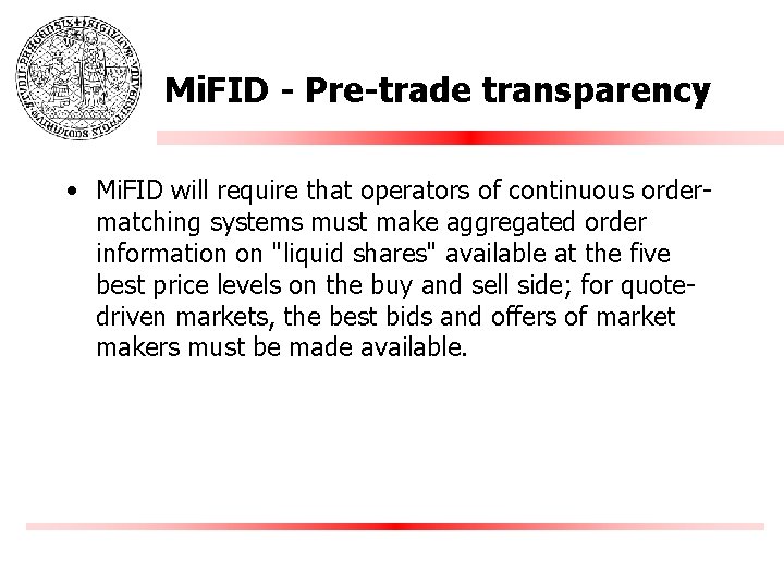 Mi. FID - Pre-trade transparency • Mi. FID will require that operators of continuous