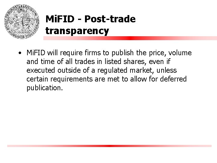 Mi. FID - Post-trade transparency • Mi. FID will require firms to publish the