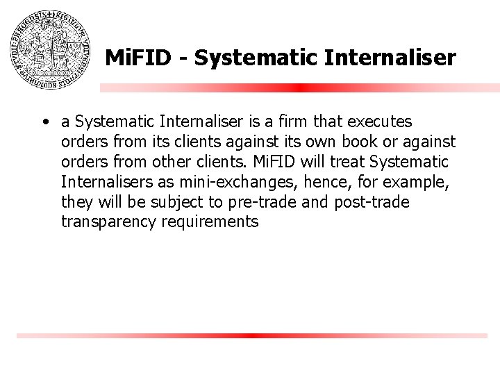 Mi. FID - Systematic Internaliser • a Systematic Internaliser is a firm that executes
