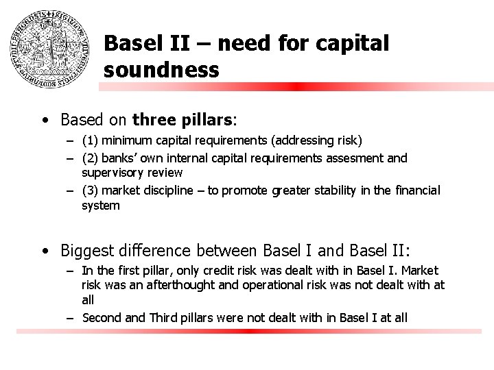 Basel II – need for capital soundness • Based on three pillars: – (1)