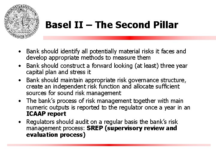 Basel II – The Second Pillar • Bank should identify all potentially material risks