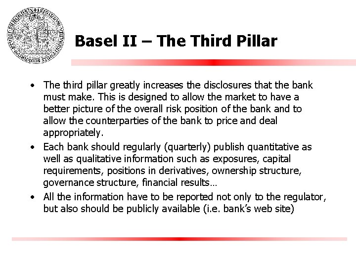 Basel II – The Third Pillar • The third pillar greatly increases the disclosures