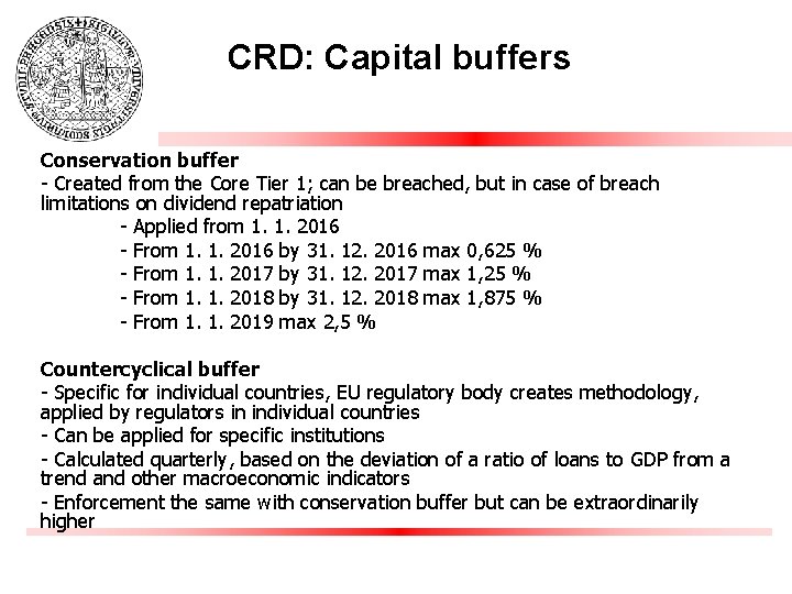 CRD: Capital buffers Conservation buffer - Created from the Core Tier 1; can be